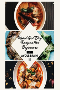 Rapid And Easy Recipes For Beginners