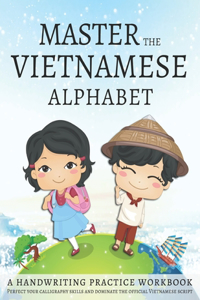 Master the Vietnamese Alphabet, A Handwriting Practice Workbook