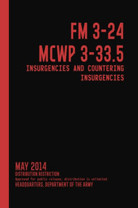 FM 3-24 MCWP 3-33.5 Insurgencies and Countering Insurgencies (May 2014)