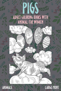 Adult Coloring Books with Animal for Women - Animals - Large Print - Pigs