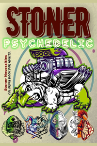 Stoner Psychedelic Coloring Book for Adults. Stoner Necessities