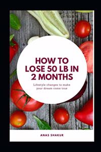 How to Lose 50 lb in 2 Months