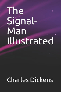 The Signal-Man Illustrated