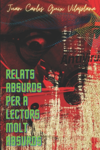 Relats absurds per a lectors molt absurds