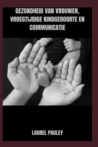 Gezondheid Van Vrouwen, Vroegtijdige Kindgeboorte En Communicatie