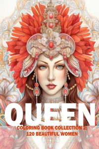 Queen Coloring Book Collection 2: 120 Beautiful Women: Adult/Teens Coloring Book - Beautiful Women Of European Heritage For You To Color And Paint