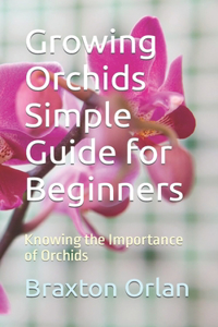 Growing Orchids Simple Guide for Beginners
