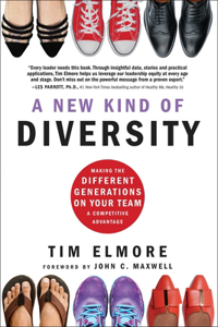 New Kind of Diversity: Making the Different Generations on Your Team a Competitive Advantage