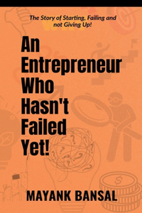 Entrepreneur Who Hasn't Failed Yet!