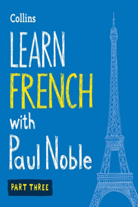 Learn French with Paul Noble, Part 3 Lib/E