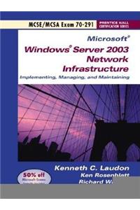 Windows Server 2003 Network Infrastucture Implementing and Maintaining (Exam 70-291)