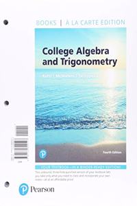 College Algebra and Trigonometry, Books a la Carte Edition Plus Mylab Math with Pearson Etext -- 24-Month Access Card Package