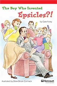 Storytown: Below Level Reader Teacher's Guide Grade 6 the Boy Who Invented Epsicles?!