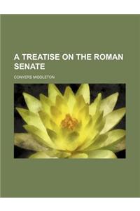 A Treatise on the Roman Senate