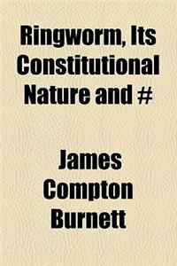 Ringworm, Its Constitutional Nature and #