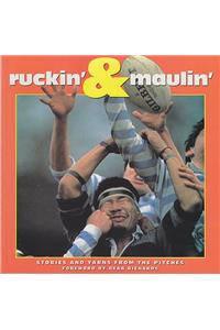 Ruckin' & Maulin': Stories and Yarns from the Pitches