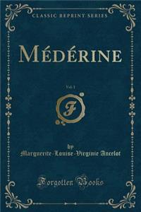 Médérine, Vol. 1 (Classic Reprint)