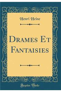 Drames Et Fantaisies (Classic Reprint)