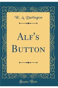 Alf's Button (Classic Reprint)