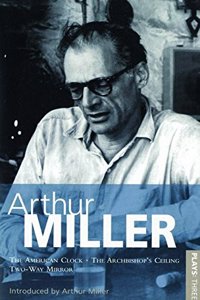 Miller Plays: American Clock/The Archbishop's Ceiling/Two-Way Mirror - Vol. 3 (World Classics)