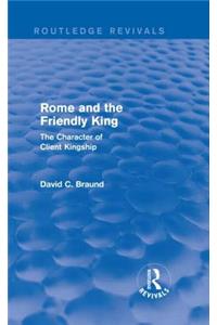 Rome and the Firendly King (Routledge Revivals)