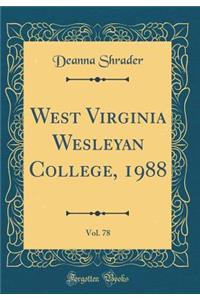 West Virginia Wesleyan College, 1988, Vol. 78 (Classic Reprint)