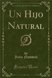 Un Hijo Natural (Classic Reprint)