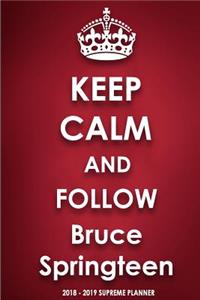 Keep Calm and Follow Bruce Springteen 2018-2019 Supreme Planner