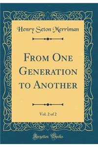 From One Generation to Another, Vol. 2 of 2 (Classic Reprint)