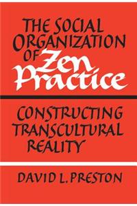 Social Organization of Zen Practice: Constructing Transcultural Reality