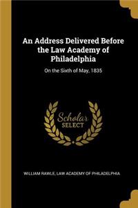 An Address Delivered Before the Law Academy of Philadelphia