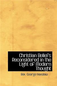 Christian Beliefs Reconsidered in the Light of Modern Thought