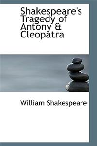 Shakespeare's Tragedy of Antony a Cleopatra