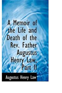 A Memoir of the Life and Death of the REV. Father Augustus Henry Law, Part II