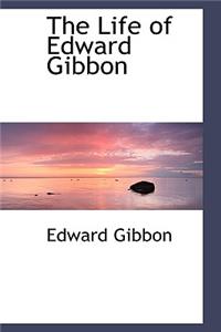 The Life of Edward Gibbon