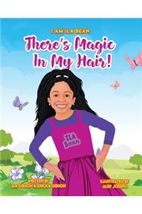 There's Magic In My Hair!