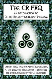 The CR FAQ - An Introduction to Celtic Reconstructionist Paganism