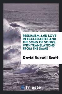 Pessimism and Love in Ecclesiastes and the Song of Songs