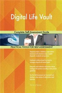 Digital Life Vault Complete Self-Assessment Guide