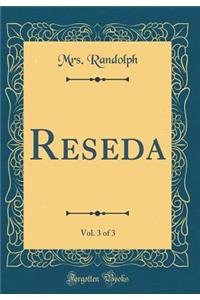 Reseda, Vol. 3 of 3 (Classic Reprint)