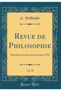 Revue de Philosophie, Vol. 20: Douzième Année; Janvier à Juin 1912 (Classic Reprint)