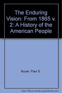 From 1865 (v. 2) (The Enduring Vision: A History of the American People)