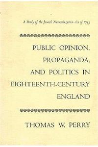 Public Opinion, Propaganda, and Politics in 18th-Century England