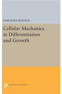 Cellular Mechanics in Differentiation and Growth