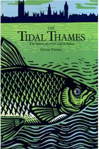 Tidal Thames: History of a River and Its Fishes