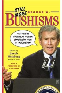 Still More George W. Bushisms