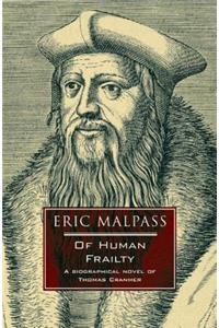 Of Human Frailty: A Biographical Novel of Thomas Cranmer