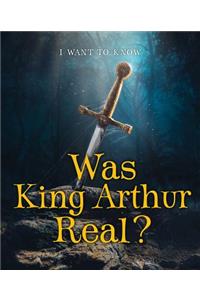 Was King Arthur Real?
