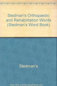 Stedman's Orthopaedic and Rehabilitation Words (Stedman's Word Book S.)