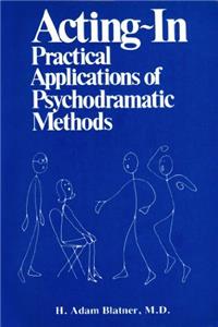 Acting-In: Practical Applications of Psychodrama Methods.